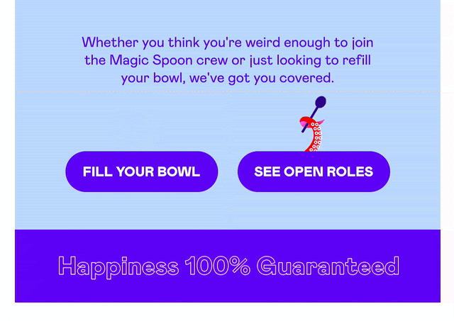 CSS animated button email example from Magic Spoon. CSS animated button email example from Magic Spoon.
