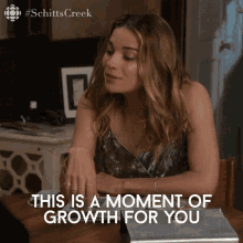 Schitt’s Creek gif ‘This is a moment of growth for you’ Schitt’s Creek gif ‘This is a moment of growth for you’