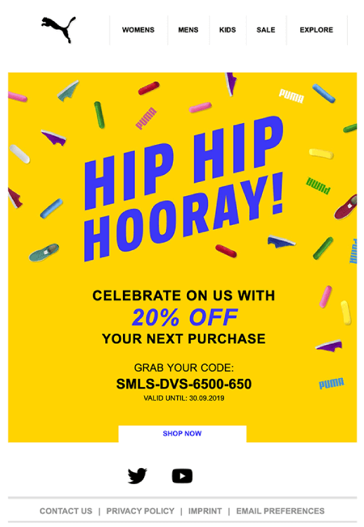Example of a milestone email by Puma, where they offer a discount on your next purchase Example of a milestone email by Puma, where they offer a discount on your next purchase