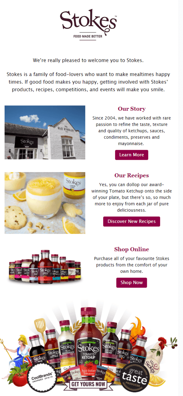 Welcome email example from Stokes Sauces. Welcome email example from Stokes Sauces.