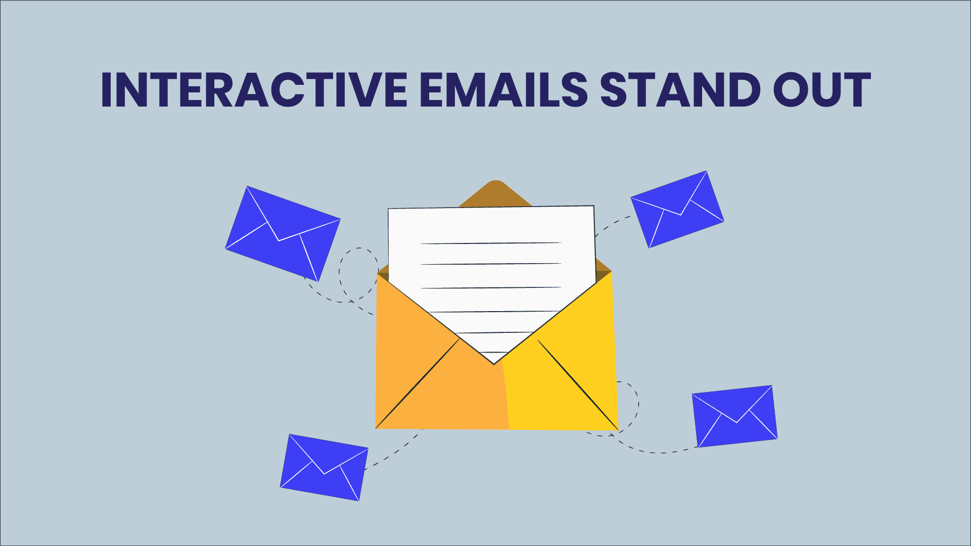 Interactive emails stand out.