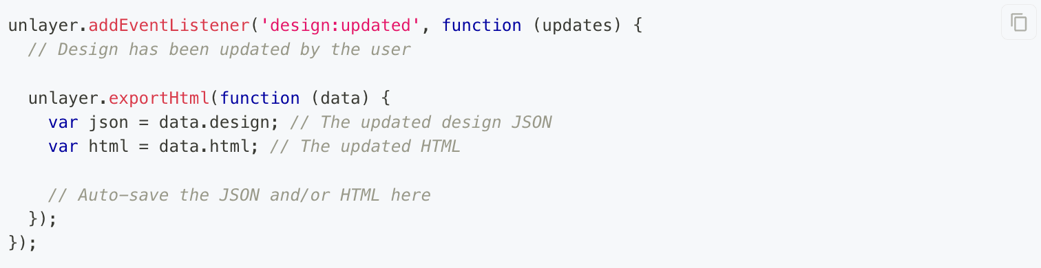 Unlayer’s code snippet to enable auto-saving. Unlayer’s code snippet to enable auto-saving.
